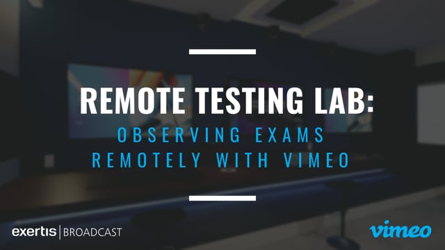 Remote Testing Lab: Observing Exams Remotely with Vimeo