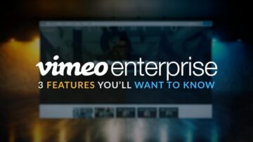 <strong>Vimeo Enterprise | Top 3 Features You’ll Want to Know!</strong>