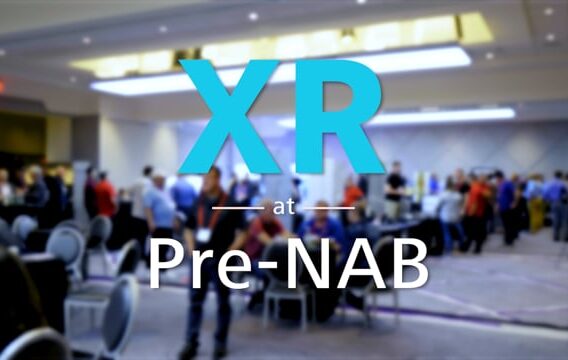 XR Overview at the Pre-NAB event