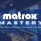 Matrox Mastery