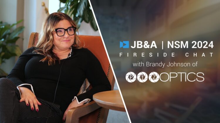 JB&A NSM 24′ Fireside Chat w/ Brandy Johnson of PTZ Optics