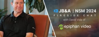 JB&A NSM ’24 Fireside Chat w/ David Vida of Epiphan
