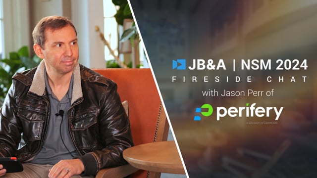 JB&A NSM 24′ Fireside Chat w/ Jason Perr of Perifery