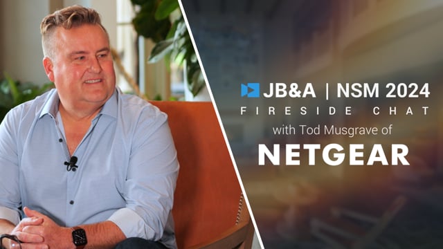 JB&A NSM ’24 Fireside Chat w/ Tod Musgrave of Netgear