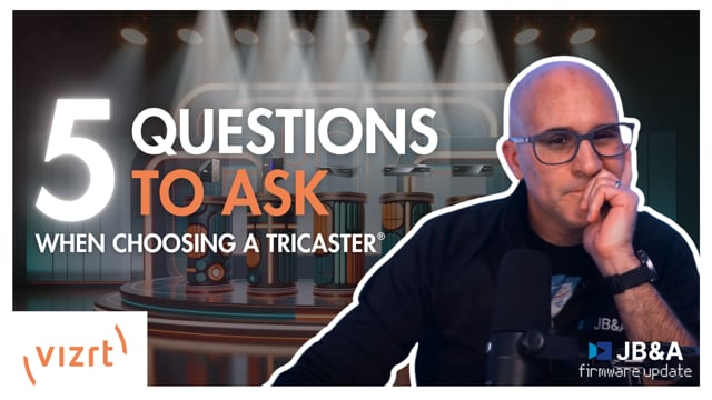 5 Questions to Ask When Choosing a TriCaster | Firmware Update Ep. 3