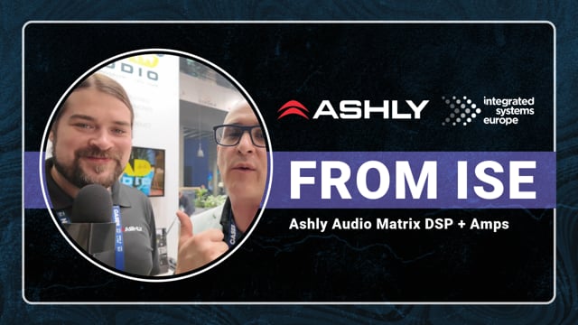 Ashly Audio Matrix DSP and Amplifiers | ISE 2026