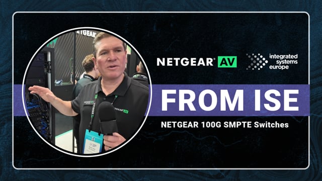 NETGEAR 100G AV Switches for SMPTE ST 2110 | ISE 2026