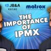 Matrox and the Importance of IPMX | NSM 2026